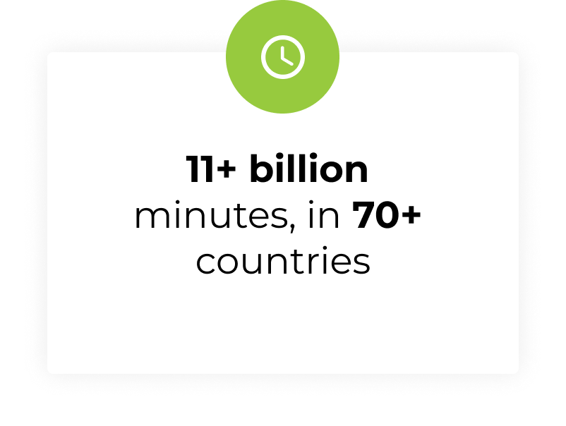 11+ billion  minutes, in 70+  countries