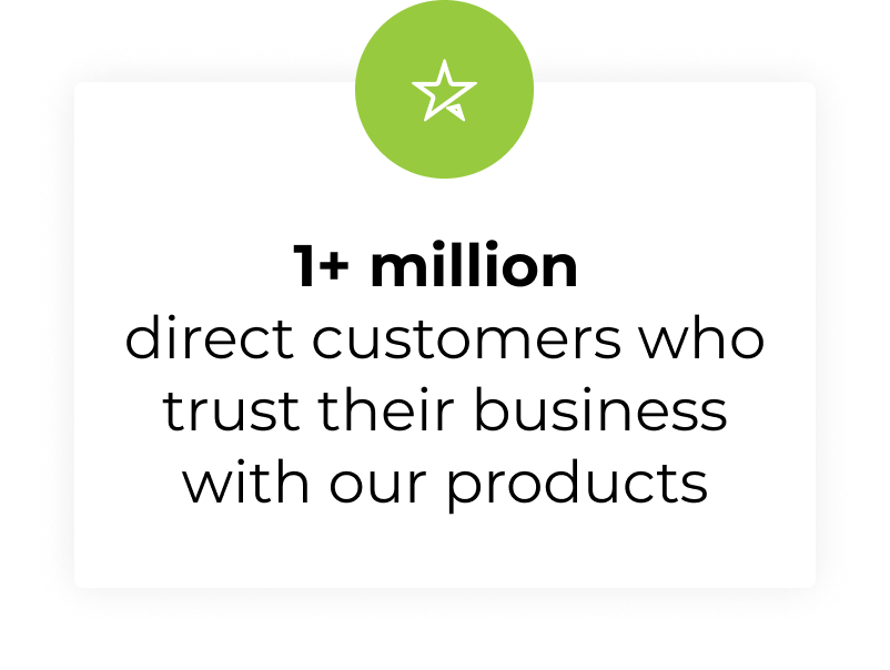 1+ million  direct customers who trust their business with our products